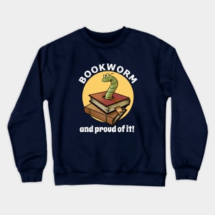 Bookworm, and proud of it! Crewneck Sweatshirt